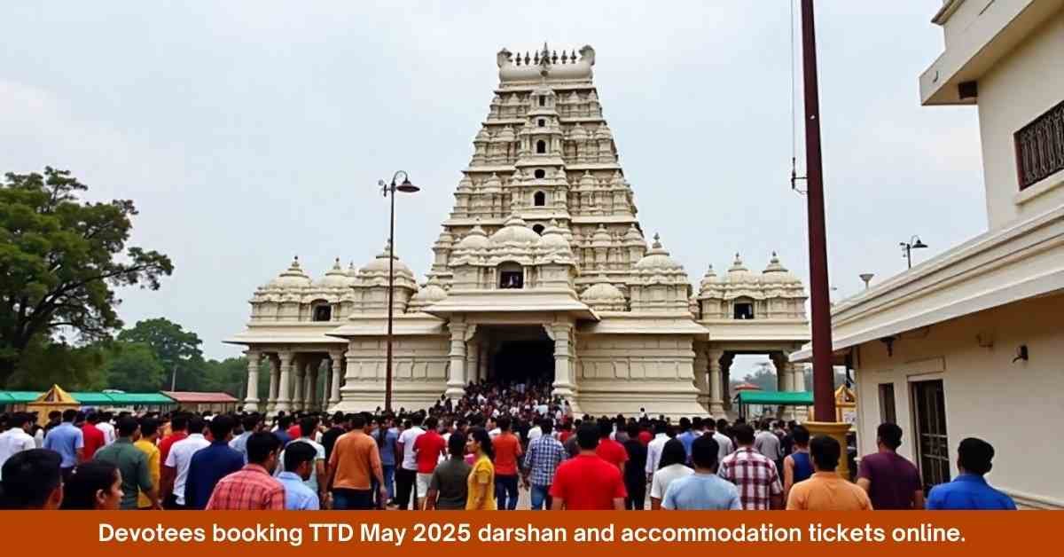 TTD May 2025 Online Tickets for Darshan and Accommodation Released
