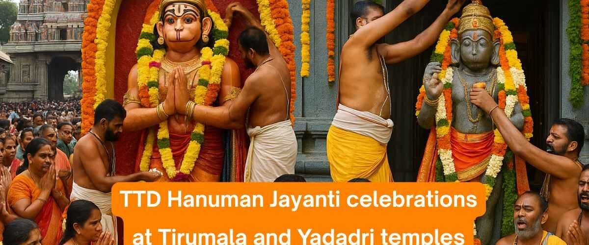 TTD Hanuman Jayanti celebrations at Tirumala and Yadadri temples