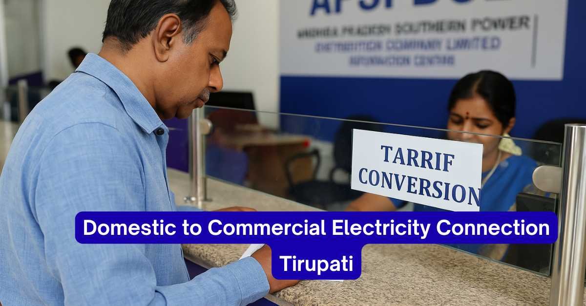 How to Convert Domestic to Commercial Electricity Connection in Tirupati — Complete Guide